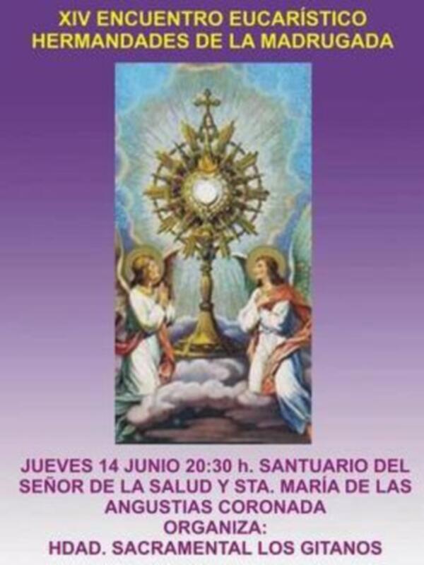 RECORDATORIO  XIV ENCUENTRO EUCARÍSTICO DE LAS HDES. DE LA MADRUGADA, ESTE JUEVES EN LA HDAD. SACRAMENTAL LOS GITANOS