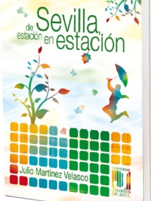 "Sevilla, de estación en estación" es un libro escrito por Julio Martínez Velasco. Editorial: Troncos de Azel.