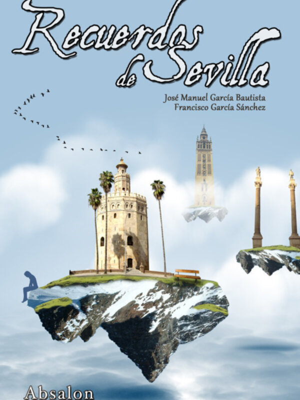 Recuerdos de Sevilla, un libro con José Manuel García Baulista y Francisco García Sánchez. Absalon Editores.