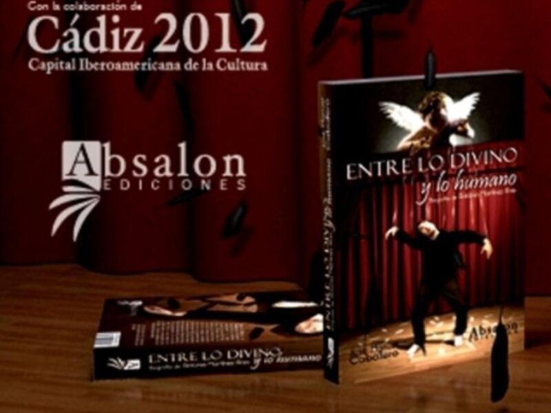 Un libro titulado "Entre lo divino y lo humano" de la editorial Absalon, con el subtítulo "Capital Iberoamericana de la Cultura Cádiz 2012". La portada del libro muestra a una figura danzando en un escenario.