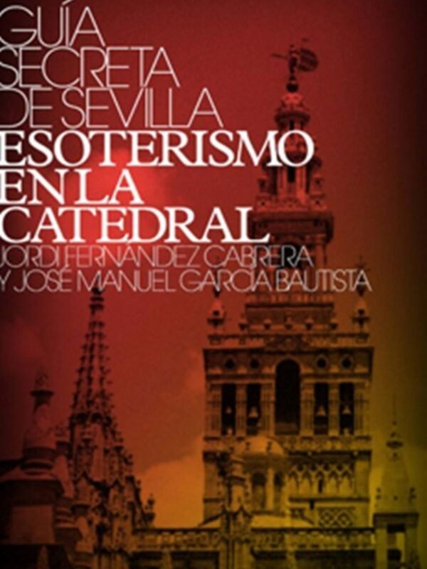 Guía Secreta de Sevilla 5: Lugares de Poder