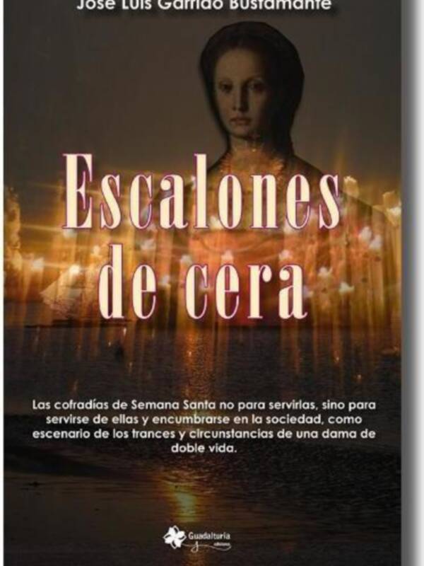 Guadalturia Ediciones presenta "Escalones de cera" de José Luis Garrido Bustamante