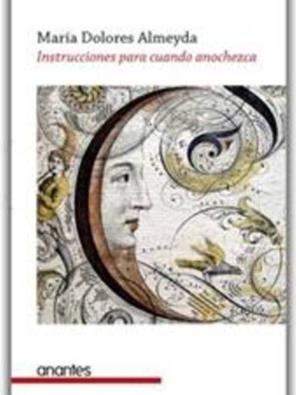María Dolores Almeyda presenta Instrucciones para cuando anochezca (Editorial Anantes), su nuevo poemario