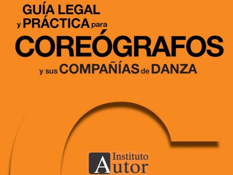 El Instituto Autor publica una guía legal para coreógrafos, compañías de danza y profesionales del sector