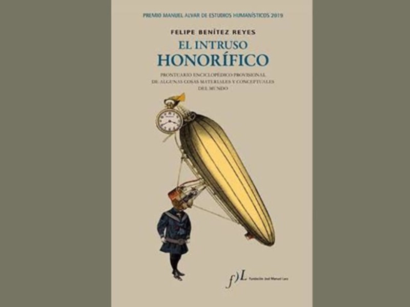 Felipe Benítez Reyes, obra ganadora del Premio Manuel Alvar  de Estudios Humanísticos 2019