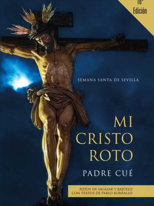 Mi Cristo Roto libro imprescindible para conocer la Semana Santa de Sevilla