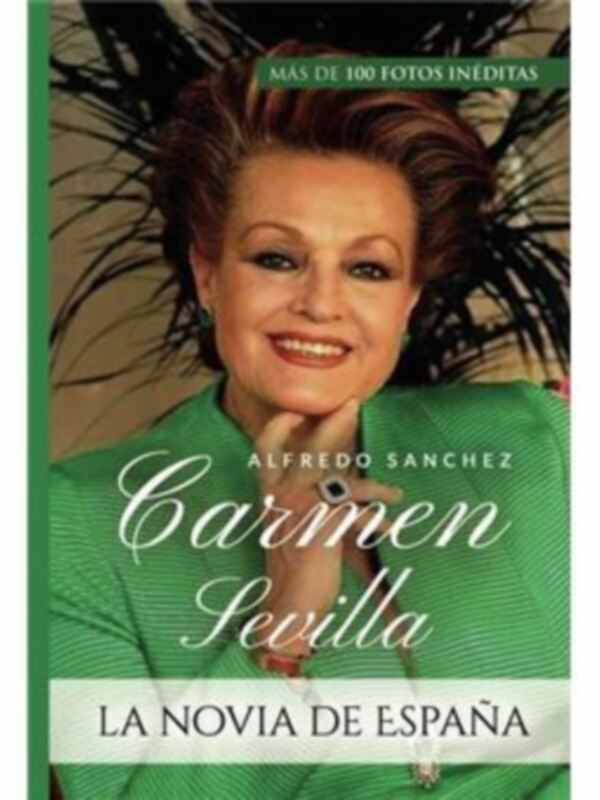SE REEDITA EL LIBRO CARMEN SEVILLA LA NOVIA DE ESPAÑA CON MOTIVO DeL SEGUNDO ANIVERSARIO DE SU MUERTE HOY 27 DE JUNIO