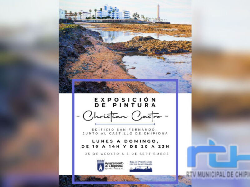 Exposición de pintura de Christian Castro en el Edificio San Fernando, Junta de Castilla de Chipiona. Del 25 de agosto al 5 de septiembre, lunes a domingo, de 10 a 23 horas.