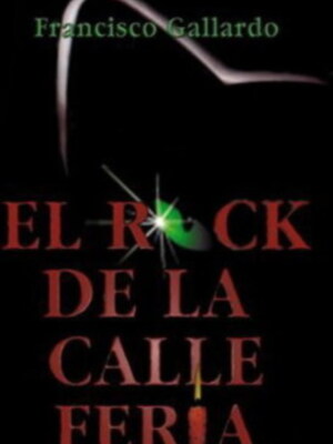 Sinopsis de la novela "El rock de la calle Feria", del doctor Francisco Gallardo 
