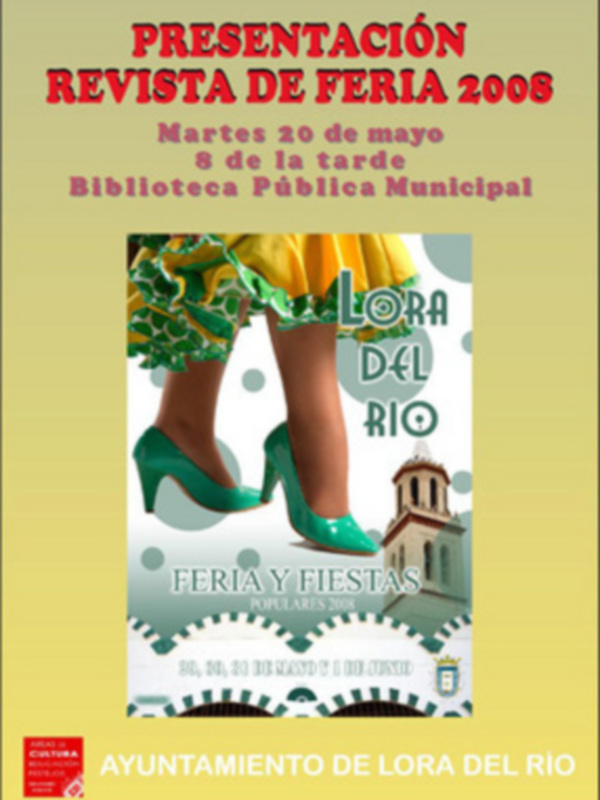 Presentación Revista de Feria 2008 en la Biblioteca Pública Municipal. Martes 20 de mayo, a las 9 de la tarde. Ayuntamiento de Lora del Río.