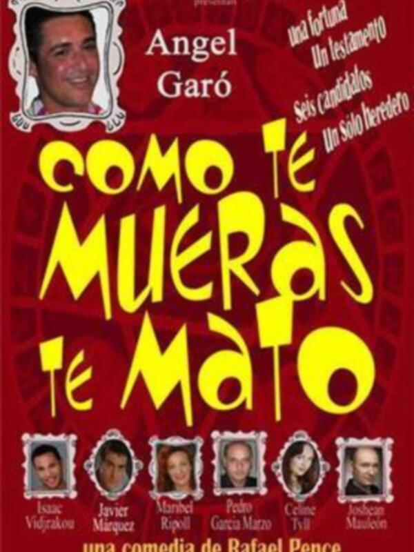 "Como te mueras, te mató" es una comedia de Rafael Pence con actores como Ángel Garo, Vicente Vidriakou y Javier Manrique.