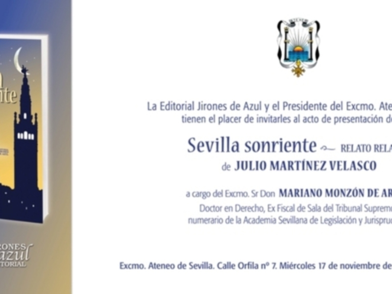 La editorial Jirones de Azul y el Presidente del Excelentísimo Ateneo de Sevilla presentan el libro "Sevilla Sonriente" de Julio Martínez Velasco