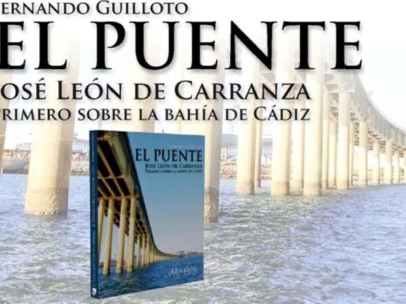 Absalon ediciones presenta el puente José León de Carranza. Primero sobre la Bahía de Cádiz, de Fernado Guilloto y González