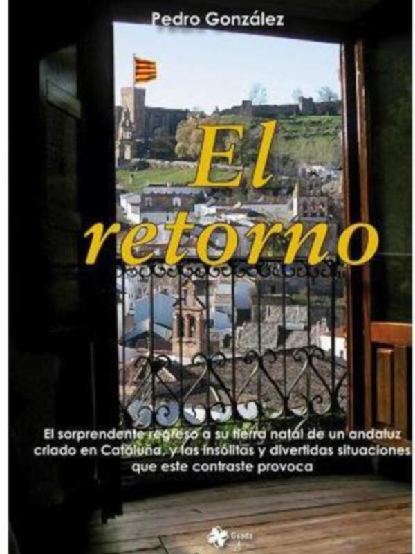 Portada del libro "El retorno" de Pedro González, con una imagen de un andaluz en Barcelona y el título destacado.
