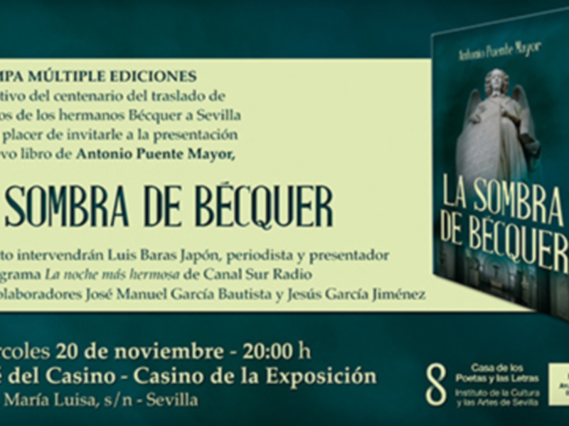 Presentación del libro "La Sombra de Bécquer" con motivo del centenario del traslado de los restos de los hermanos Bécquer a Sevilla. Invitación al acto interventido por Luis Baras Japón, periodista y presentador de La noche más hermosa en Canal Sur Radio. Miércoles 20 noviembre, 20:00 h en el Café del Casino de Sevilla.