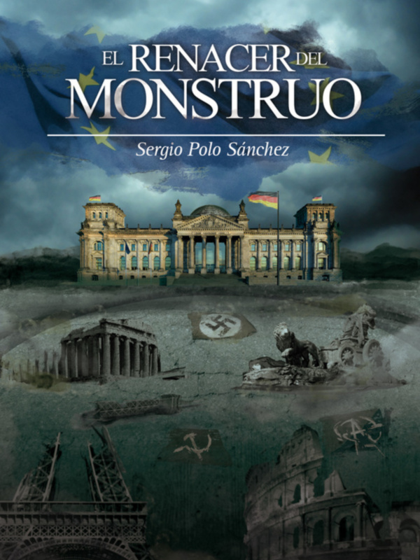 El Renacer del Monstruoso, de Sergio Polo Sánchez. Portada con imágenes históricas de Alemania y simbolismo fascista, destacando la evolución política del país.