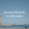 "Antonio Machado. Los días azules", en Andalucía Televisión