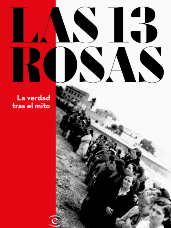 «Las 13 Rosas. La verdad tras el mito» de Roberto Muñoz Bolaños