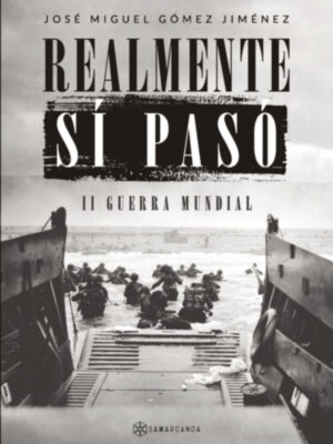 Realmente si pasó , primer libro de José Miguel Gómez Jiménez sobre los secretos de la Segunda Guerra Mundial