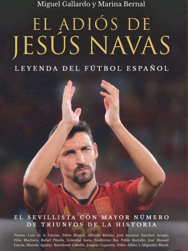 Miguel Gallardo y Marina Bernal presentan "El Adiós de Jesús Navas: Leyenda del Fútbol Español". El libro cuenta la historia del sevillista con mayor número de triunfos en la historia. Textos: Luis de la Fuente, Pablo Blanco, Alfredo Relaño, José Antonio Sánchez Araujo, Félix Machuca, Rafael Pineda, Cristóbal Soria, Guillermo Rai, Pablo Borrallo, José Manuel García, Manolo Aguilar, Bartolomé Cabello, Joaquín Caparrós, Pablo Alfaro y Alejandra Moral.