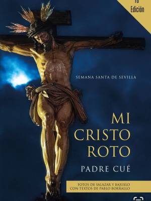 El libro Mi Cristo Roto, del padre Ramon Cué, editado por Sevilla Press, será llevado al teatro por primera vez en Madrid el 25 y 26 de abril