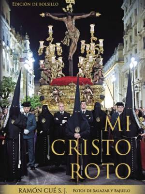 El libro Mi Cristo Roto, del padre Ramon Cué, editado por Sevilla Press, será llevado al teatro por primera vez en Madrid el 25 y 26 de abril